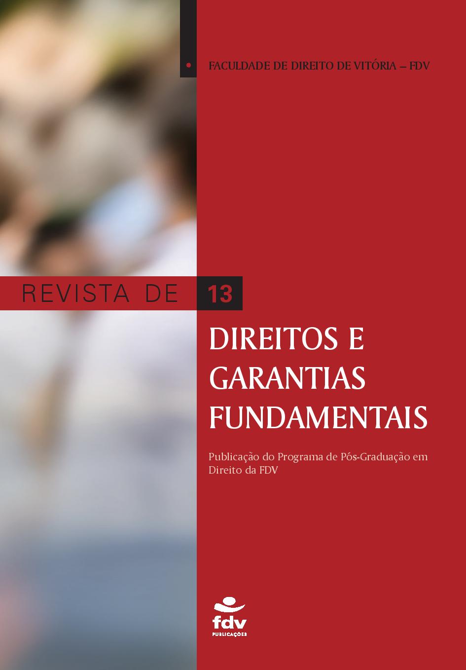 					Visualizar n. 13 (2013): Revista de Direitos e Garantias Fundamentais
				